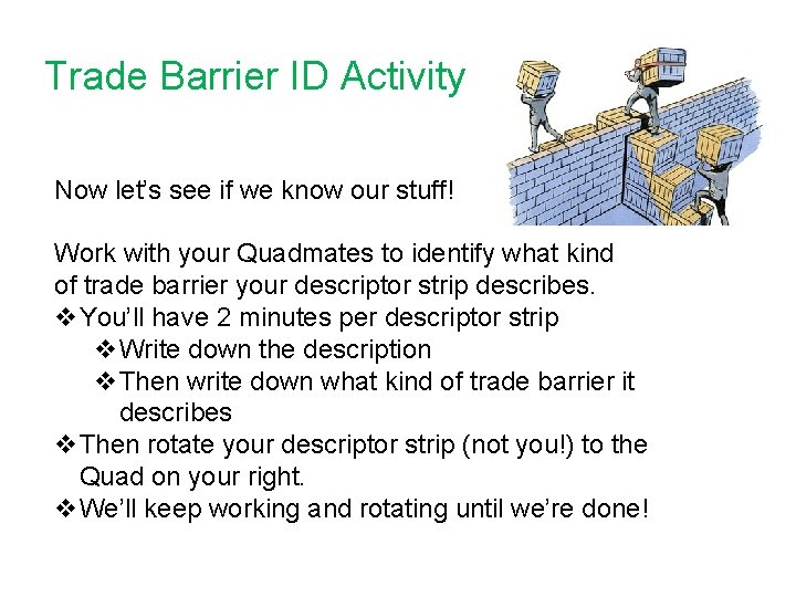 Trade Barrier ID Activity Now let’s see if we know our stuff! Work with