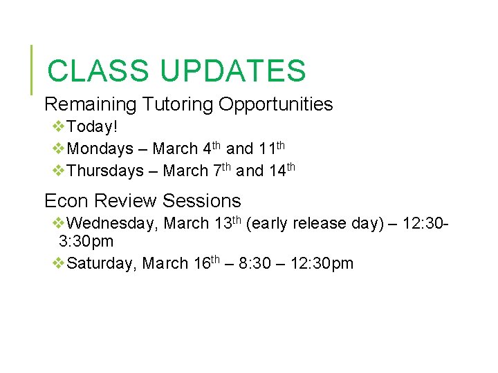 CLASS UPDATES Remaining Tutoring Opportunities v. Today! v. Mondays – March 4 th and
