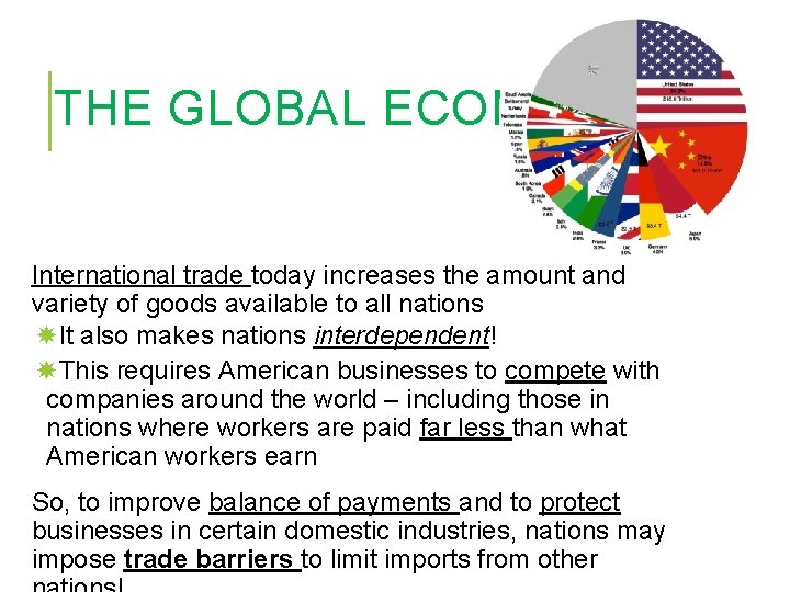 THE GLOBAL ECONOMY International trade today increases the amount and variety of goods available