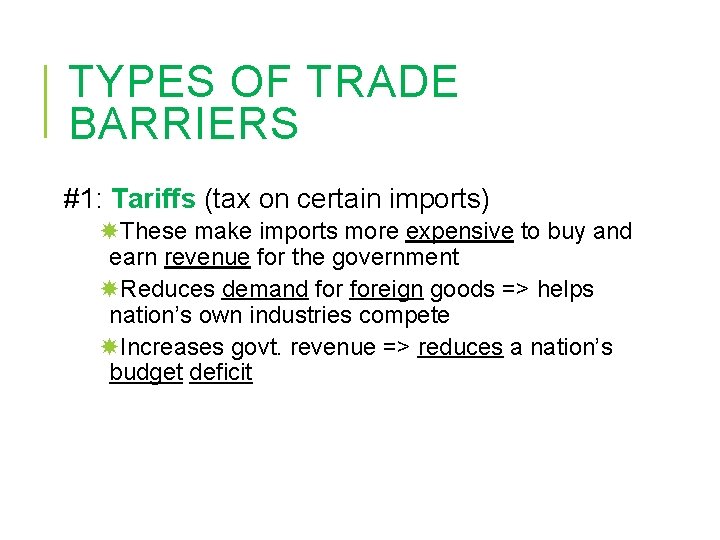 TYPES OF TRADE BARRIERS #1: Tariffs (tax on certain imports) These make imports more