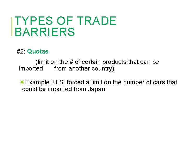 TYPES OF TRADE BARRIERS #2: Quotas (limit on the # of certain products that