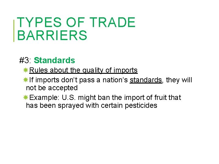 TYPES OF TRADE BARRIERS #3: Standards Rules about the quality of imports If imports
