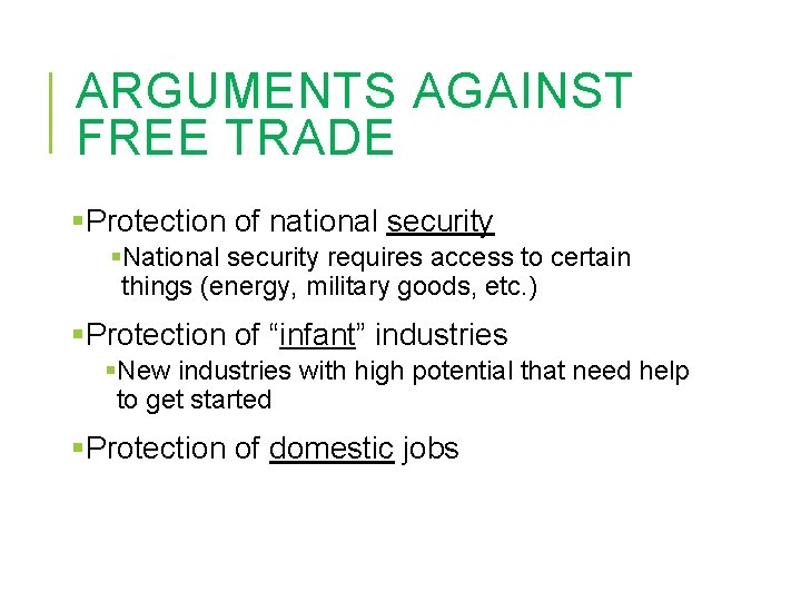 ARGUMENTS AGAINST FREE TRADE §Protection of national security §National security requires access to certain