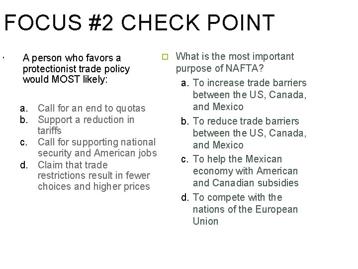 FOCUS #2 CHECK POINT A person who favors a protectionist trade policy would MOST