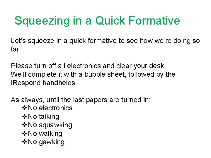 Squeezing in a Quick Formative Let’s squeeze in a quick formative to see how