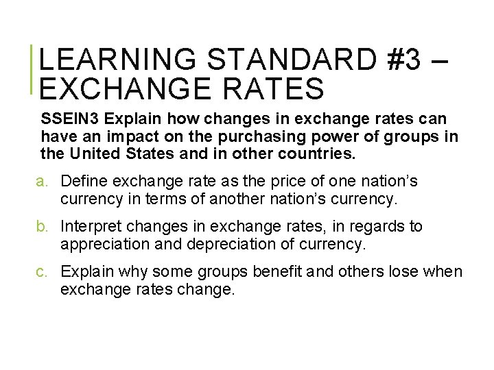 LEARNING STANDARD #3 – EXCHANGE RATES SSEIN 3 Explain how changes in exchange rates