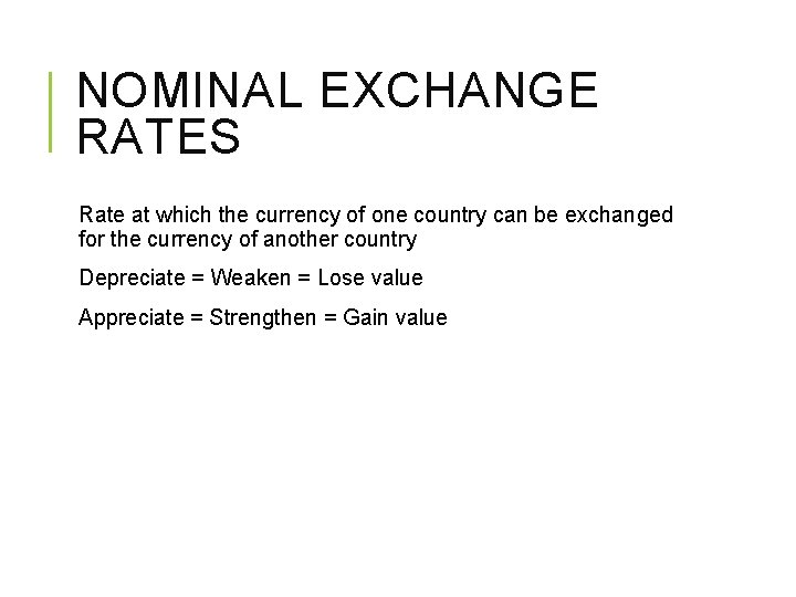 NOMINAL EXCHANGE RATES Rate at which the currency of one country can be exchanged