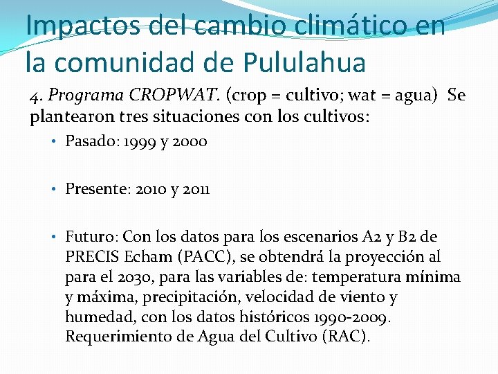 Impactos del cambio climático en la comunidad de Pululahua 4. Programa CROPWAT. (crop =