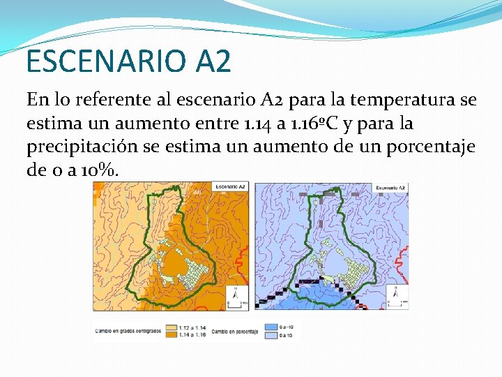 ESCENARIO A 2 En lo referente al escenario A 2 para la temperatura se