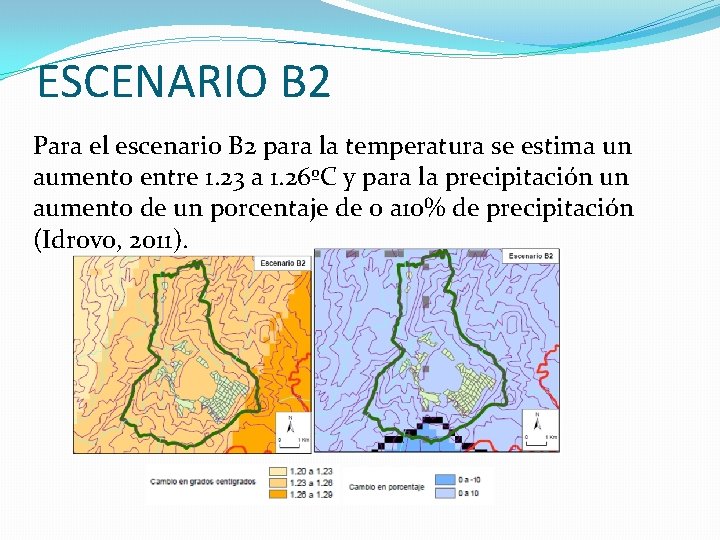 ESCENARIO B 2 Para el escenario B 2 para la temperatura se estima un