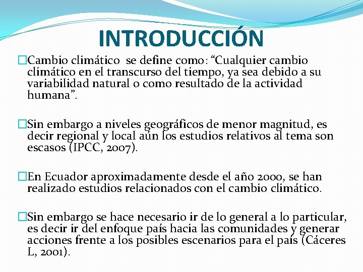 INTRODUCCIÓN �Cambio climático se define como: “Cualquier cambio climático en el transcurso del tiempo,