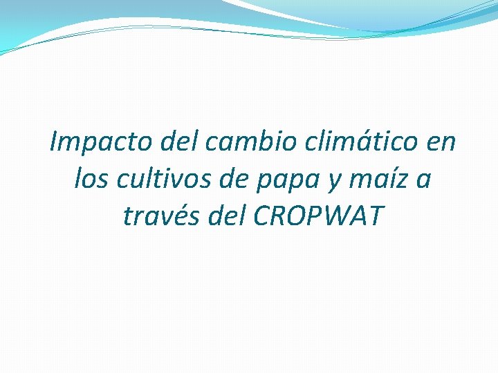 Impacto del cambio climático en los cultivos de papa y maíz a través del