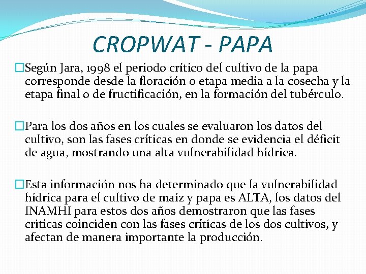 CROPWAT - PAPA �Según Jara, 1998 el periodo crítico del cultivo de la papa