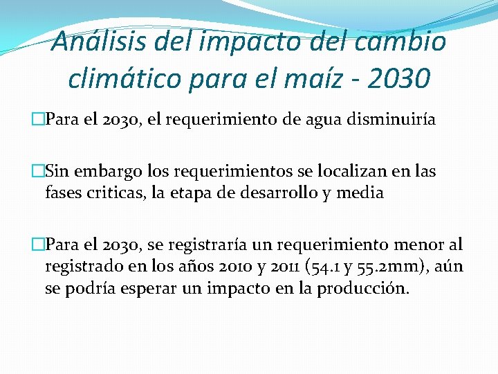 Análisis del impacto del cambio climático para el maíz - 2030 �Para el 2030,