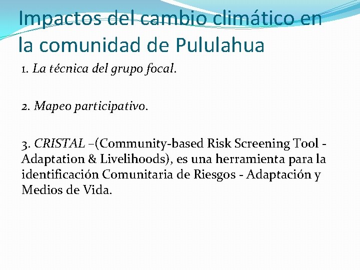 Impactos del cambio climático en la comunidad de Pululahua 1. La técnica del grupo