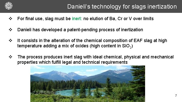 Danieli’s technology for slags inertization v For final use, slag must be inert: no