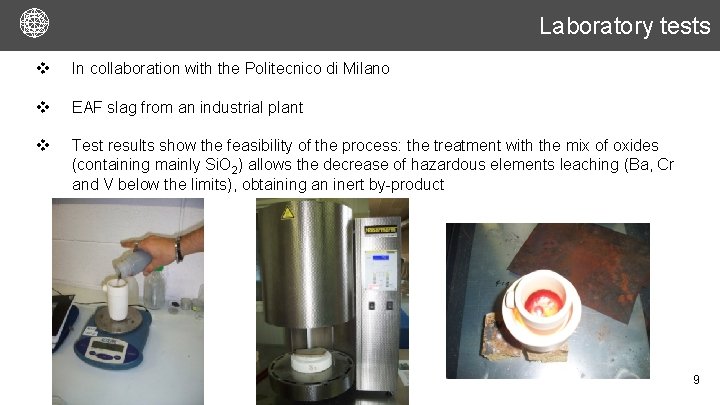 Laboratory tests v In collaboration with the Politecnico di Milano v EAF slag from