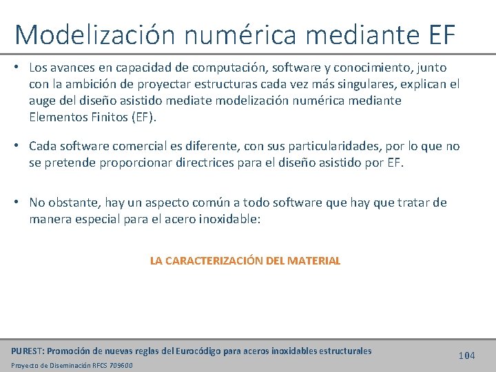 Modelización numérica mediante EF • Los avances en capacidad de computación, software y conocimiento,