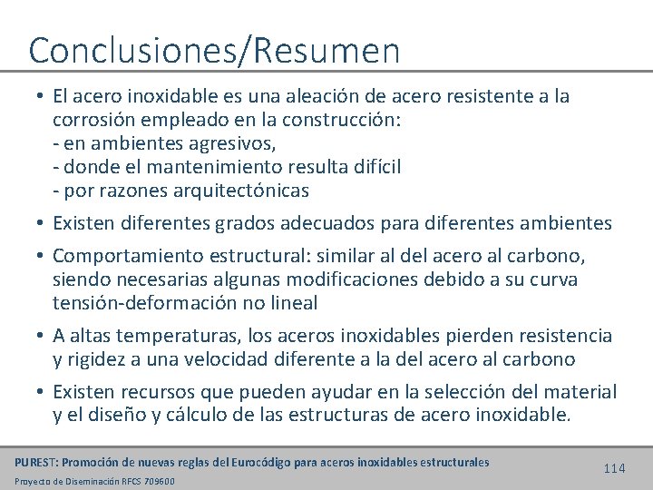 Conclusiones/Resumen • El acero inoxidable es una aleación de acero resistente a la corrosión