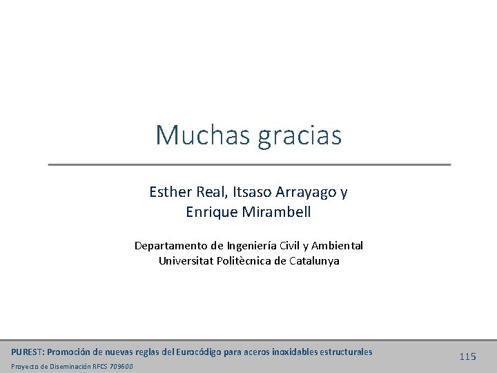 Muchas gracias Esther Real, Itsaso Arrayago y Enrique Mirambell Departamento de Ingeniería Civil y