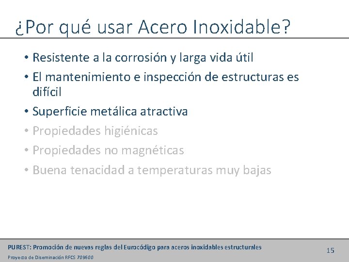 ¿Por qué usar Acero Inoxidable? • Resistente a la corrosión y larga vida útil