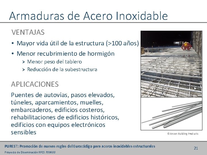Armaduras de Acero Inoxidable VENTAJAS • Mayor vida útil de la estructura (>100 años)