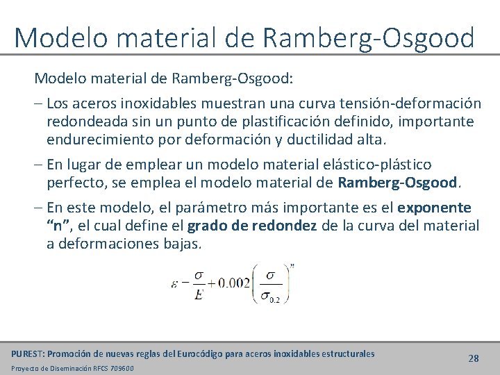 Modelo material de Ramberg-Osgood: ‒ Los aceros inoxidables muestran una curva tensión-deformación redondeada sin