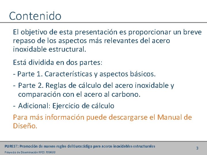Contenido El objetivo de esta presentación es proporcionar un breve repaso de los aspectos