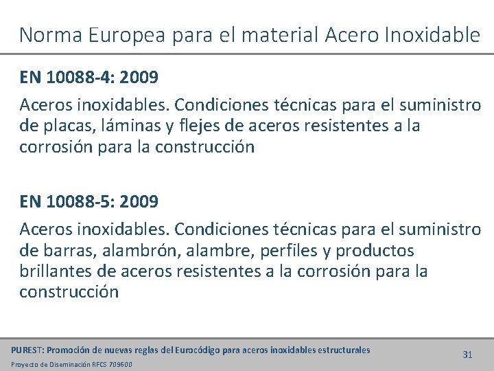 Norma Europea para el material Acero Inoxidable EN 10088 -4: 2009 Aceros inoxidables. Condiciones