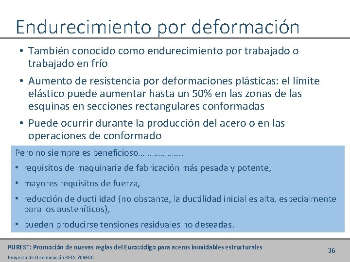 Endurecimiento por deformación • También conocido como endurecimiento por trabajado o trabajado en frío