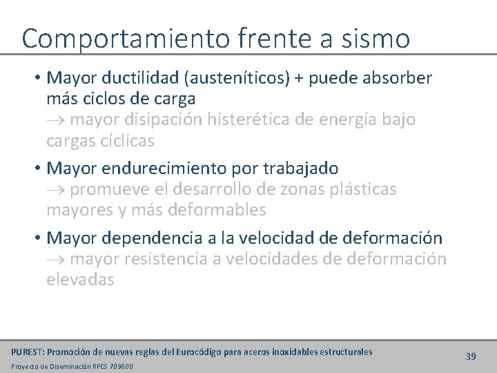 Comportamiento frente a sismo • Mayor ductilidad (austeníticos) + puede absorber más ciclos de