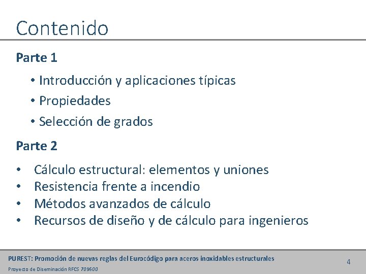 Contenido Parte 1 • Introducción y aplicaciones típicas • Propiedades • Selección de grados