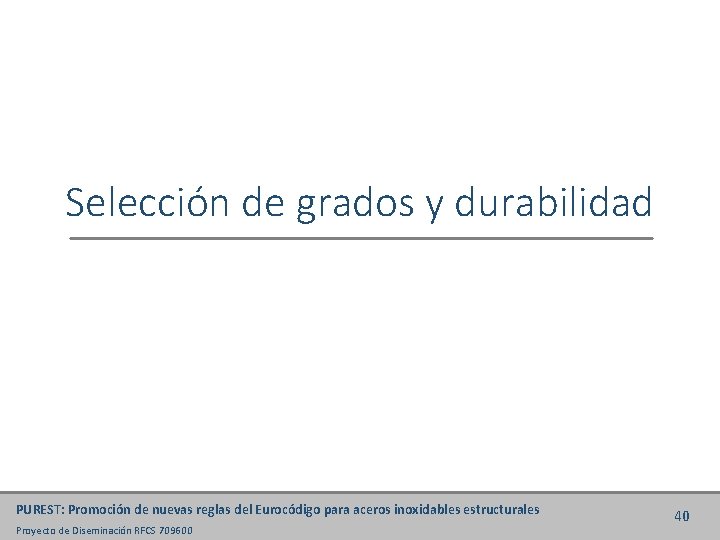 Selección de grados y durabilidad PUREST: Promoción de nuevas reglas del Eurocódigo para aceros