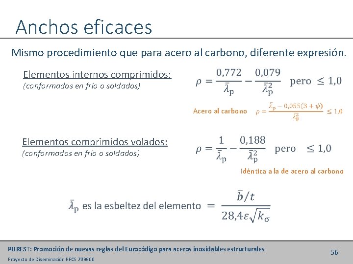 Anchos eficaces Mismo procedimiento que para acero al carbono, diferente expresión. Elementos internos comprimidos: