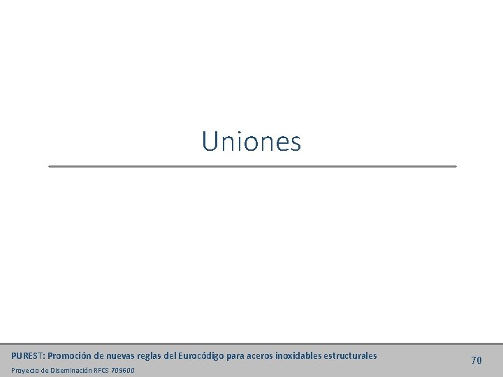 Uniones PUREST: Promoción de nuevas reglas del Eurocódigo para aceros inoxidables estructurales Proyecto de