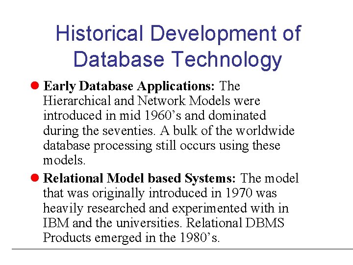 Historical Development of Database Technology l Early Database Applications: The Hierarchical and Network Models