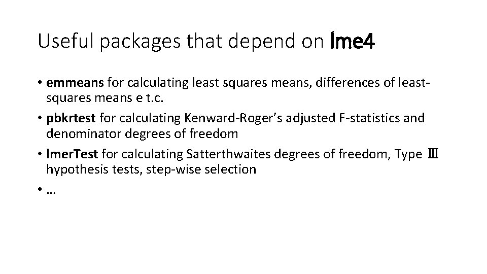 Useful packages that depend on lme 4 • emmeans for calculating least squares means,