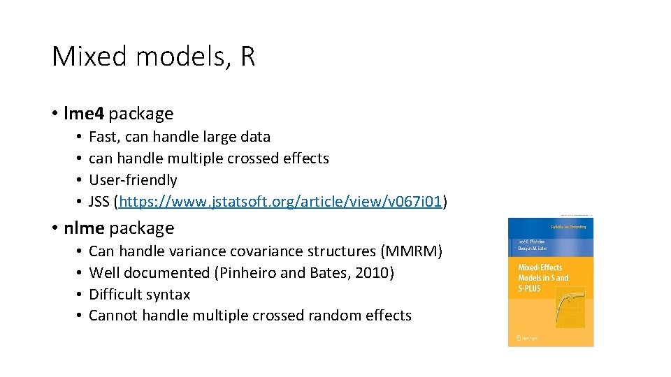 Mixed models, R • lme 4 package • • Fast, can handle large data