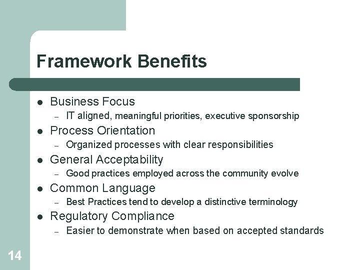 Framework Benefits l Business Focus – l Process Orientation – l Best Practices tend