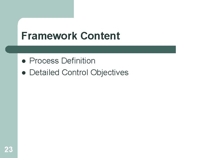 Framework Content l l 23 Process Definition Detailed Control Objectives 