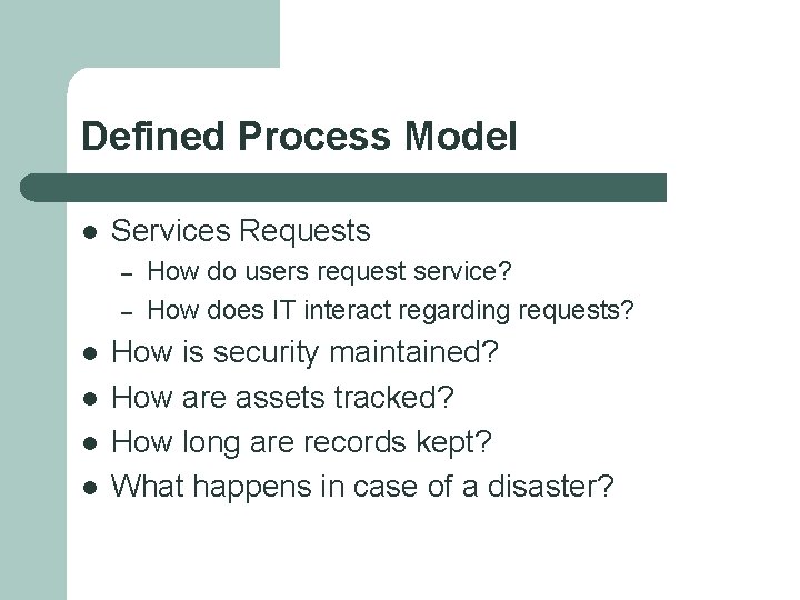 Defined Process Model l Services Requests – – l l How do users request