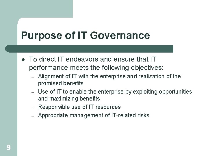 Purpose of IT Governance l To direct IT endeavors and ensure that IT performance
