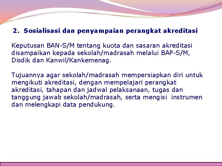 2. Sosialisasi dan penyampaian perangkat akreditasi Keputusan BAN-S/M tentang kuota dan sasaran akreditasi disampaikan