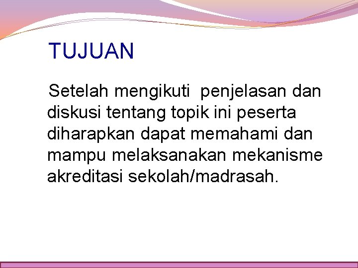 TUJUAN Setelah mengikuti penjelasan diskusi tentang topik ini peserta diharapkan dapat memahami dan mampu