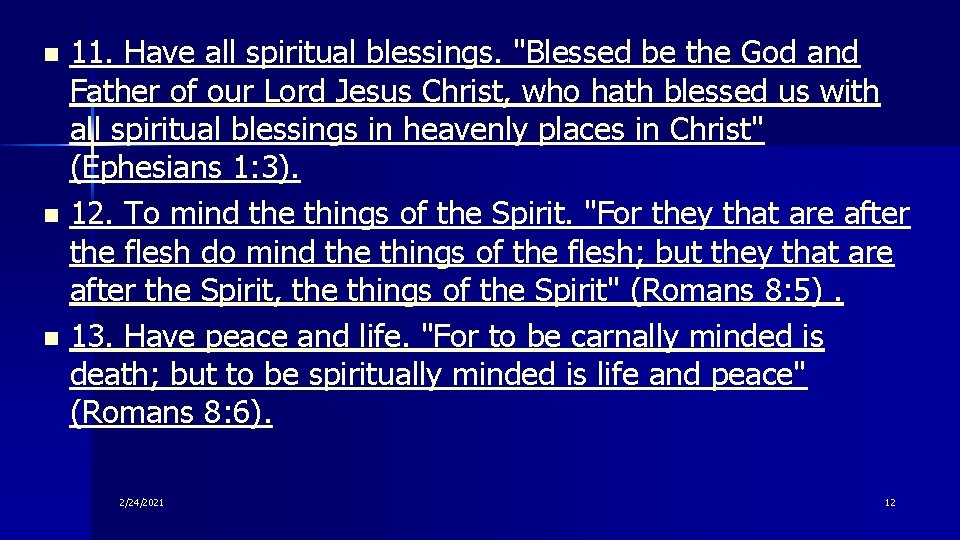 11. Have all spiritual blessings. "Blessed be the God and Father of our Lord