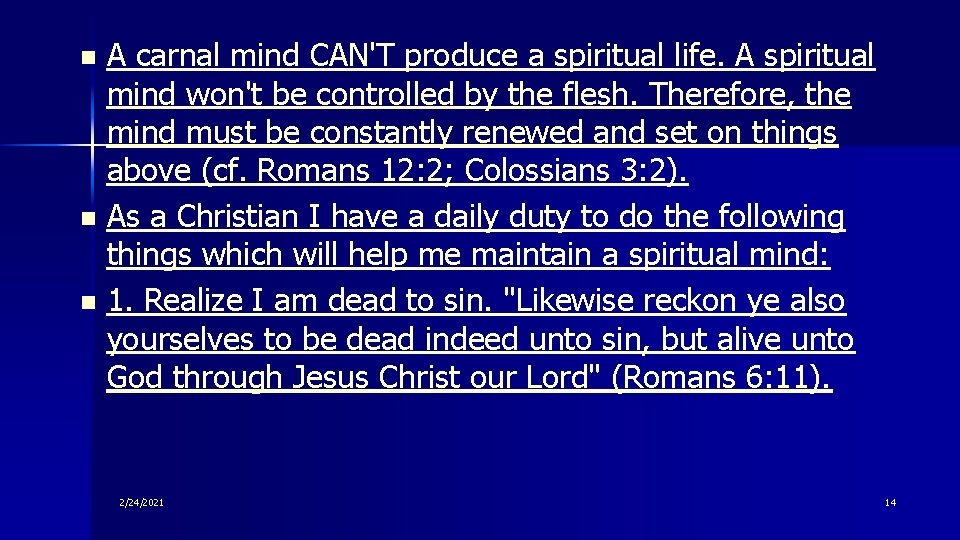 A carnal mind CAN'T produce a spiritual life. A spiritual mind won't be controlled