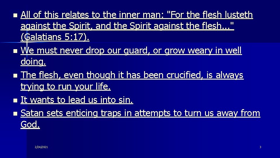 All of this relates to the inner man: "For the flesh lusteth against the