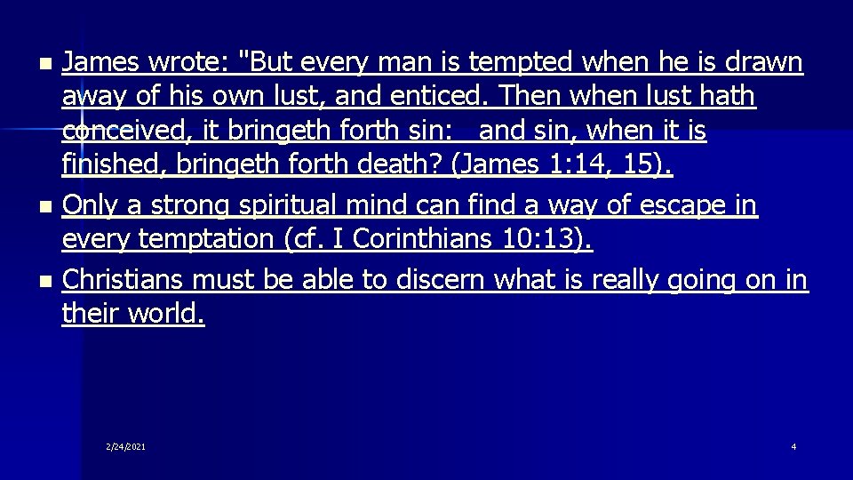 James wrote: "But every man is tempted when he is drawn away of his
