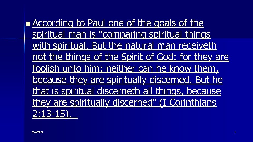 n According to Paul one of the goals of the spiritual man is "comparing