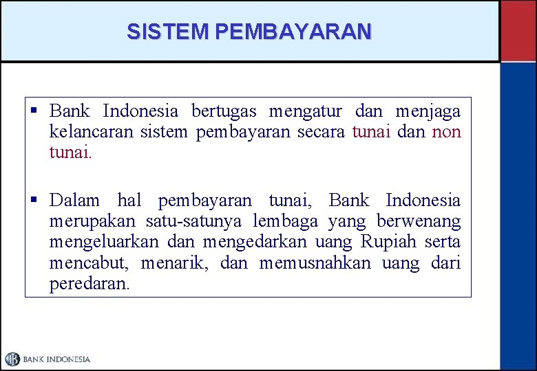SISTEM PEMBAYARAN § Bank Indonesia bertugas mengatur dan menjaga kelancaran sistem pembayaran secara tunai